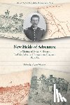Johansson, M. Jane - New Fields of Adventure: The Writings of Lyman G. Bennett, Civil War Soldier and Topographical Engineer, 1861-1865