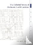 Hendricks, Christopher E. - The Colonial Towns of Piedmont North Carolina
