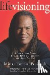 Beckwith, Michael - Life Visioning: A Transformative Process for Activating Your Unique Gifts and Highest Potential