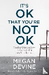 Devine, Megan - It's OK That You're Not OK