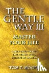 Moore, Tom T. - The Gentle Way III: Master Your Life
