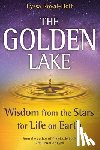 Royal-Holt, Lyssa - The Golden Lake: Wisdom from the Stars for Life on Earth