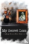 Luck, Sheila M - My Secret Loss (Finding Peace After Abortion)