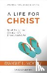 Moody, Dwight L. - A Life for Christ: What the Normal Christian Life Should Look Like