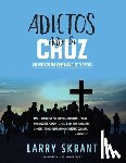 Skrant, Larry - Adictos Ante la Cruz