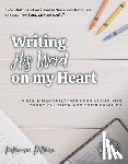 Pittman, Katherine - Writing His Word on My Heart: A Bible Memorization Curriculum for Young Children and Their Families