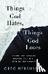 Hershberg, Greg - Things God Hates, Things God Loves