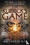 Kent, Derek Taylor - Kubrick's Game