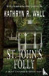 Wall, Kathryn R. - ST. JOHN'S FOLLY