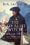 Jackson, D. B. - The Loyalist Witch: Thieftaker, Fall 1770
