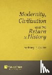Shaker, Anthony F. - Modernity, Civilization and the Return to History