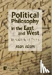 Islam, Jaan - Political Philosophy in the East and West