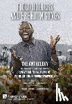  - Field Hollers And Freedom Songs: The Anthology