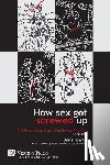 Knowles, Jon - How Sex Got Screwed Up