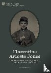 Jacob, Frank - Florentine Ariosto Jones: A Yankee in Switzerland and the Early Globalization of the American System of Watchmaking [B&W]