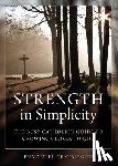 de Gibergues, Emmanuel - Strength in Simplicity: The Busy Catholic's Guide to Growing Closer to God