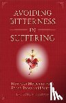 Chervin, Ronda - Avoiding Bitterness in Suffering: How Our Heroes in Faith Found Peace Amid Sorrow