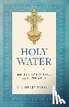 Theiler, Henry - Holy Water: And Its Significance for Catholics