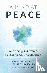 Blum, Christopher - A Mind at Peace: Reclaiming an Ordered Soul in the Age of Distraction