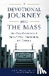 Carstens, Christopher - A Devotional Journey Into the Mass: How Mass Can Become a Time of Grace, Nourishment, and Devotion