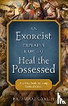 Carlin, Fr Paolo - EXORCIST EXPLAINS HOW TO HEAL THE POSSES