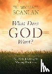Scanlan, Fr Michael - What Does God Want?: A Practical Guide to Making Decisions