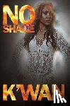 K'wan - No Shade