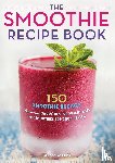 Callisto Publishing - The Smoothie Recipe Book