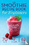 Mendocino Press - The Smoothie Recipe Book for Beginners