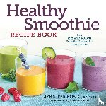 Koslo, RD CSSD Jennifer - Healthy Smoothie Recipe Book