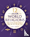 Boyett, Jason - 12 Major World Religions: The Beliefs, Rituals, and Traditions of Humanity's Most Influential Faiths