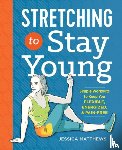 Matthews, Jessica - Stretching to Stay Young