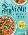 Okamoto, Toni - Okamoto, T: Super Easy Vegan Slow Cooker Cookbook