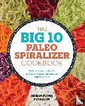 Peterson, Megan Flynn - The Big 10 Paleo Spiralizer Cookbook