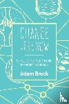Brock, Adam - Change Here Now - Permaculture Solutions for Personal and Community Transformation