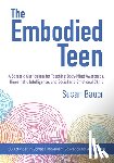Bauer, Susan - The Embodied Teen