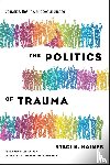 Haines, Staci - Politics of Trauma,The