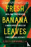 Hernandez, Jessica - Fresh Banana Leaves