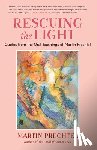 Prechtel, Martin - Rescuing the Light