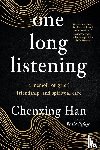 Han, Chenxing - one long listening - a memoir of grief, friendship, and spiritual care