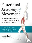 Earls, James - Functional Anatomy of Movement: An Illustrated Guide to Join