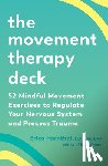 Hornthal, Erica - The Movement Therapy Deck: 52 Mindful Movement Exercises to Regulate Your Nervous System and Process Trauma