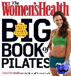 Siler, Brooke, Editors of Women's Health Maga - The Women's Health Big Book of Pilates - The Essential Guide to Total Body Fitness