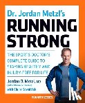 Metzl, Jordan D., Kowalchik, Claire - Dr. Jordan Metzl's Running Strong