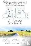 Lemole, Gerald, Mehta, Pallav, Mckee, Dwight - After Cancer Care - The Definitive Self-Care Guide to Getting and Staying Well for Patients after Cancer