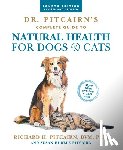 Pitcairn, Richard H., Pitcairn, Susan Hubble - Dr. Pitcairn's Complete Guide to Natural Health for Dogs & Cats (4th Edition)