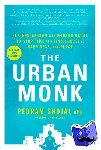 Shojai, Pedram - The Urban Monk - Eastern Wisdom and Modern Hacks to Stop Time and Find Success, Happiness, and Peace