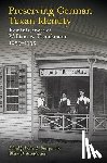 Buenger, Walter L., Kamphoefner, Walter D. - Preserving German Texan Identity
