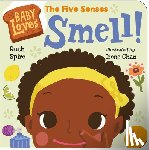 Spiro, Ruth, Chan, Irene - Baby Loves the Five Senses: Smell!