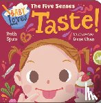 Spiro, Ruth, Chan, Irene - Baby Loves the Five Senses: Taste!